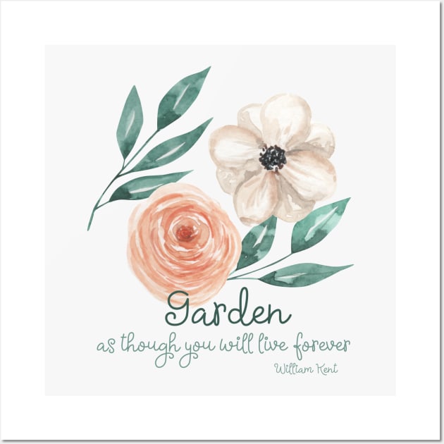 Garden as though you will live forever gardening quote Wall Art by artsytee